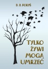 Tylko zywi moga umrzec2018.jpg